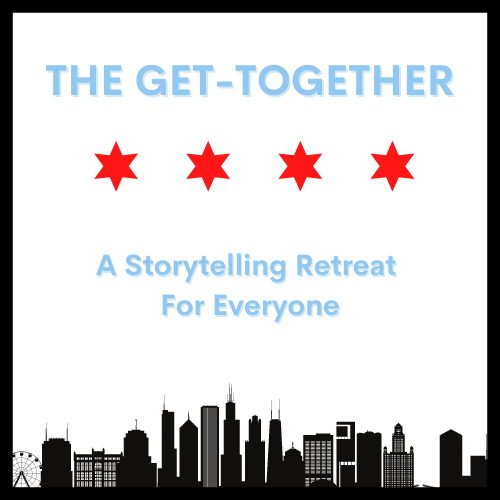 The Get-Together:  A Storytelling Retreat for Everyone